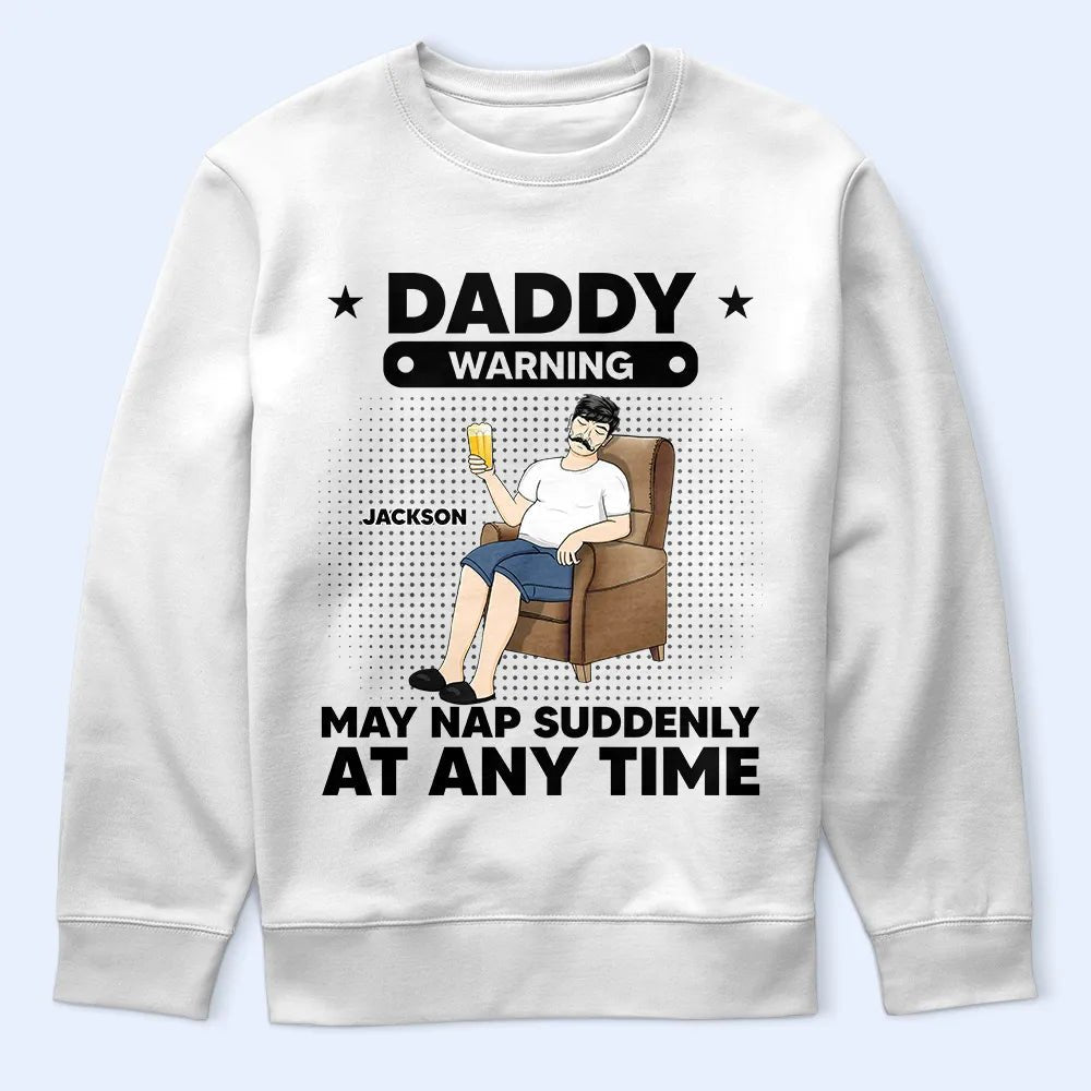 Grandpa Papa Warning May Nap Suddenly At Any Time - Personalized T Shirt - The Next Custom Gift