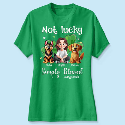 Not Lucky Simply Blessed Dog Mom Life Animation Cartoon Woman & Dogs St. Patrick's Day Personalized Shirt