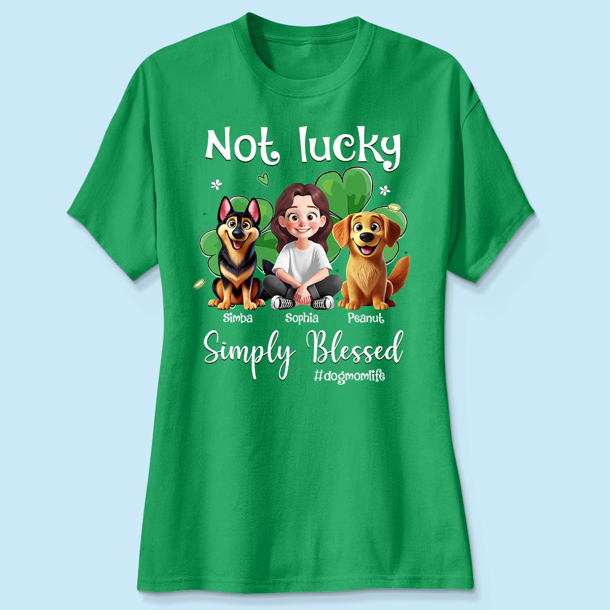 Not Lucky Simply Blessed Dog Mom Life Animation Cartoon Woman & Dogs St. Patrick's Day Personalized Shirt