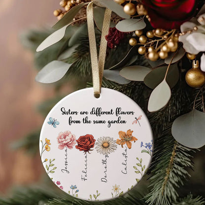 Sisters Are Different Flowers From The Same Garden Personalized Ceramic Ornament, Birthday Christmas Just Because Gift For Sisters, Besties, Memorial Sympathy Keepsake