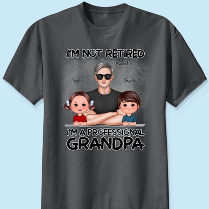 I'm Not Retired I'm A Professional Grandpa Personalized Shirt, Retirement Gift For Grandpa