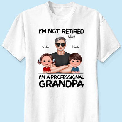 I'm Not Retired I'm A Professional Grandpa Personalized Shirt, Retirement Gift For Grandpa