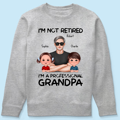 I'm Not Retired I'm A Professional Grandpa Personalized Shirt, Retirement Gift For Grandpa