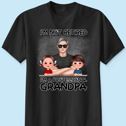 I'm Not Retired I'm A Professional Grandpa Personalized Shirt, Retirement Gift For Grandpa