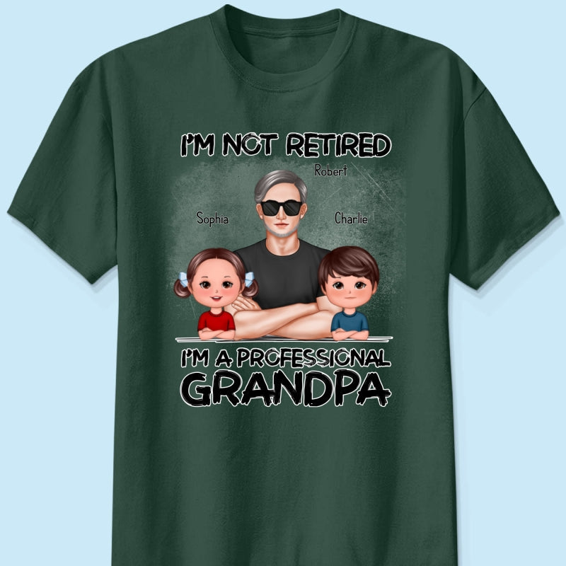 I'm Not Retired I'm A Professional Grandpa Personalized Shirt, Retirement Gift For Grandpa