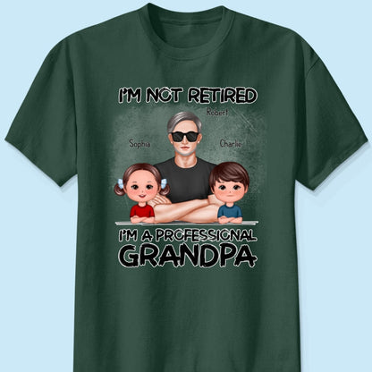 I'm Not Retired I'm A Professional Grandpa Personalized Shirt, Retirement Gift For Grandpa