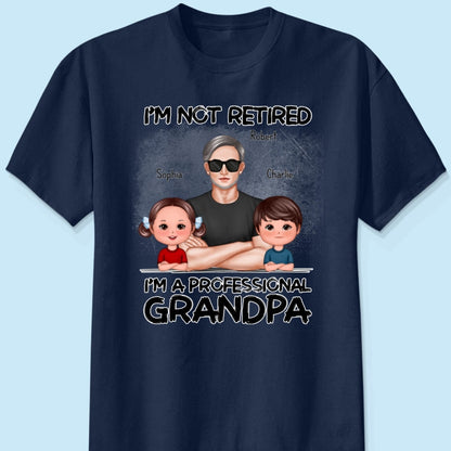 I'm Not Retired I'm A Professional Grandpa Personalized Shirt, Retirement Gift For Grandpa
