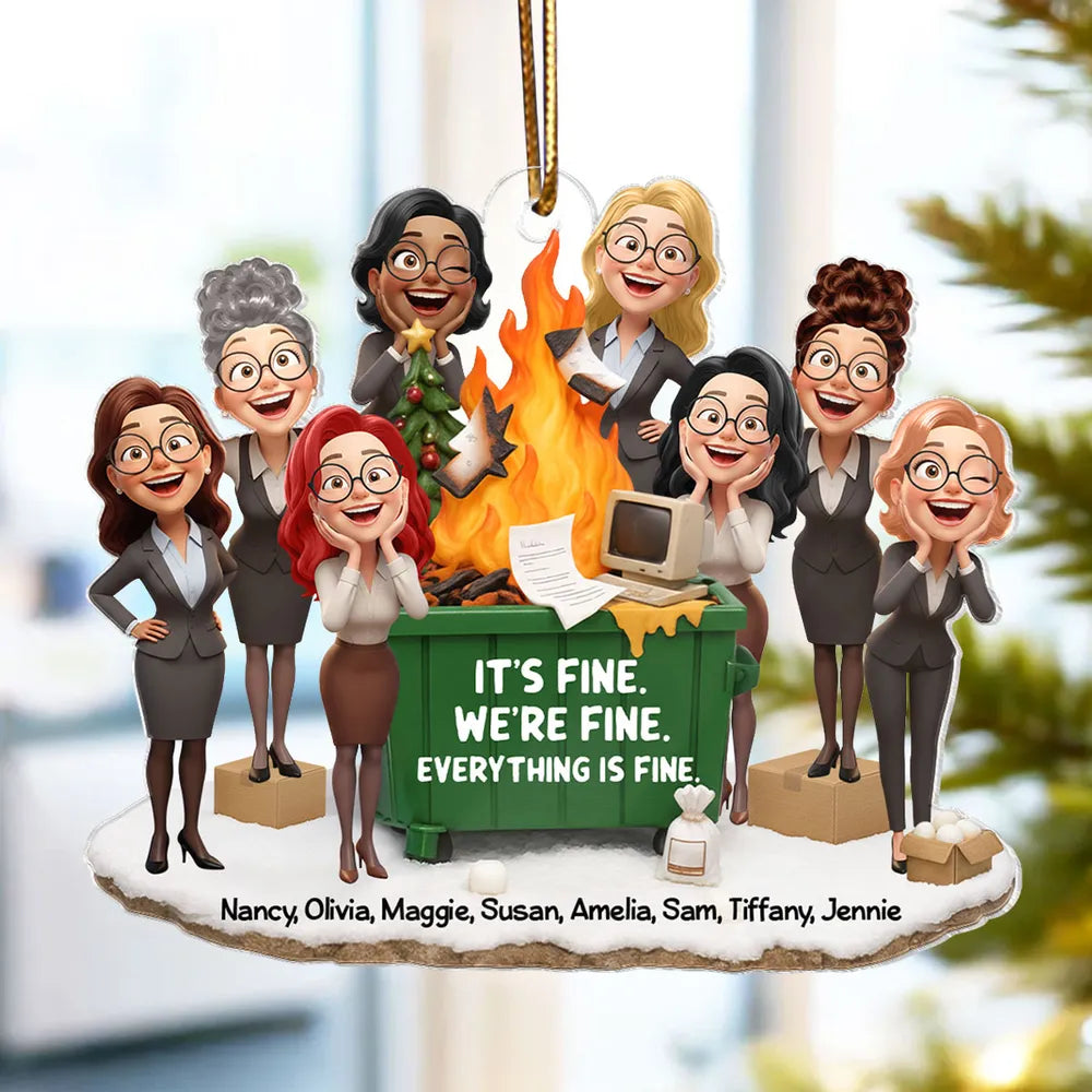 It's Fine We're Fine Dumpster Fire Work Besties - Personalized Acrylic Ornament - Funny Holiday Gift for Coworkers