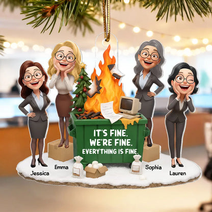 It's Fine We're Fine Dumpster Fire Work Besties - Personalized Acrylic Ornament - Funny Holiday Gift for Coworkers