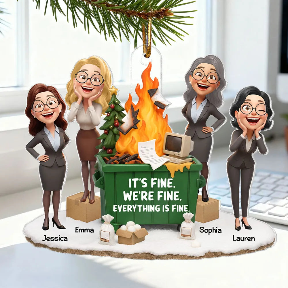 It's Fine We're Fine Dumpster Fire Work Besties - Personalized Acrylic Ornament - Funny Holiday Gift for Coworkers
