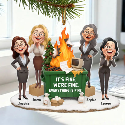 It's Fine We're Fine Dumpster Fire Work Besties - Personalized Acrylic Ornament - Funny Holiday Gift for Coworkers
