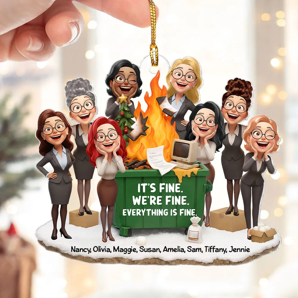 It's Fine We're Fine Dumpster Fire Work Besties - Personalized Acrylic Ornament - Funny Holiday Gift for Coworkers