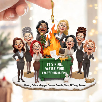 It's Fine We're Fine Dumpster Fire Work Besties - Personalized Acrylic Ornament - Funny Holiday Gift for Coworkers