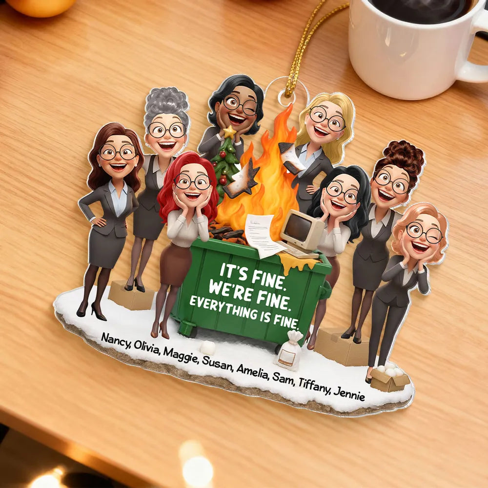 It's Fine We're Fine Dumpster Fire Work Besties - Personalized Acrylic Ornament - Funny Holiday Gift for Coworkers
