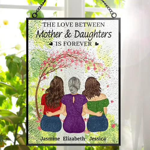 The Love Between Mother & Daughters Is Forever - Personalized Vertical Acrylic Suncatcher