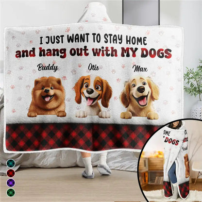 I Just Want To Hang Out With My Dogs - Personalized Wearable Hooded Blanket