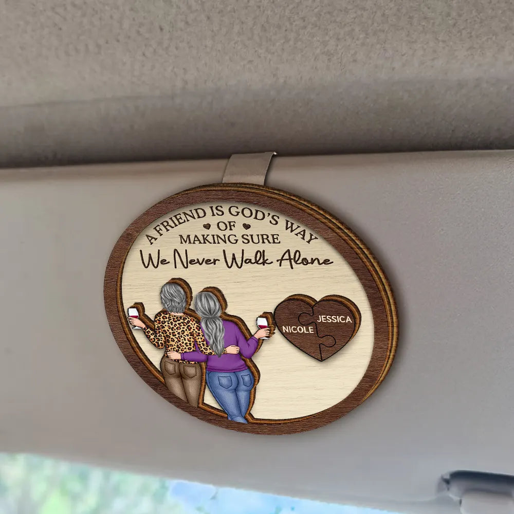 A Friend Is God's Way Of Making Sure We Never Walk Alone - Personalized Custom Shaped Car Visor Clip