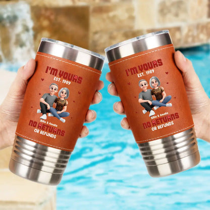 I'm Yours No Returns Or Refunds - Personalized Leather Tumbler
