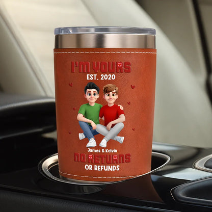I'm Yours No Returns Or Refunds - Personalized Leather Tumbler