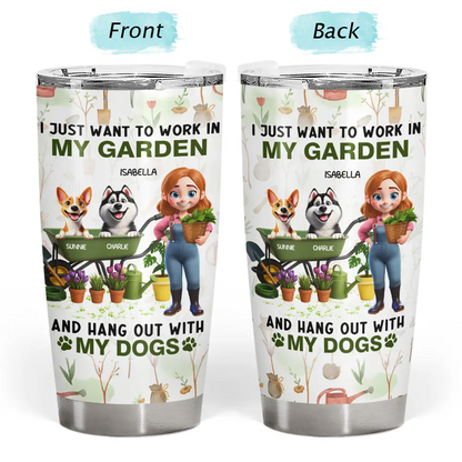 I Just Want To Work In My Garden - Personalized Tumbler