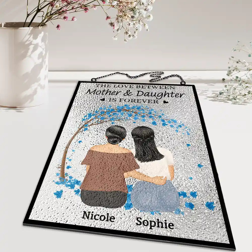 The Love Between Mother & Daughters Is Forever - Personalized Vertical Acrylic Suncatcher