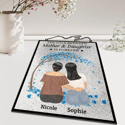 The Love Between Mother & Daughters Is Forever - Personalized Vertical Acrylic Suncatcher