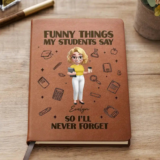 Funny Things My Students Say - Personalized Leather Journal