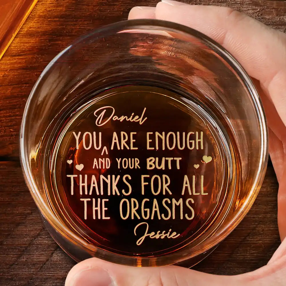 You Are Enough Thanks For All The Orgasms - Personalized Engraved Whiskey Glass