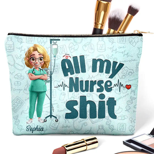 All My Nurse Sh*t - Personalized Cosmetic Bag