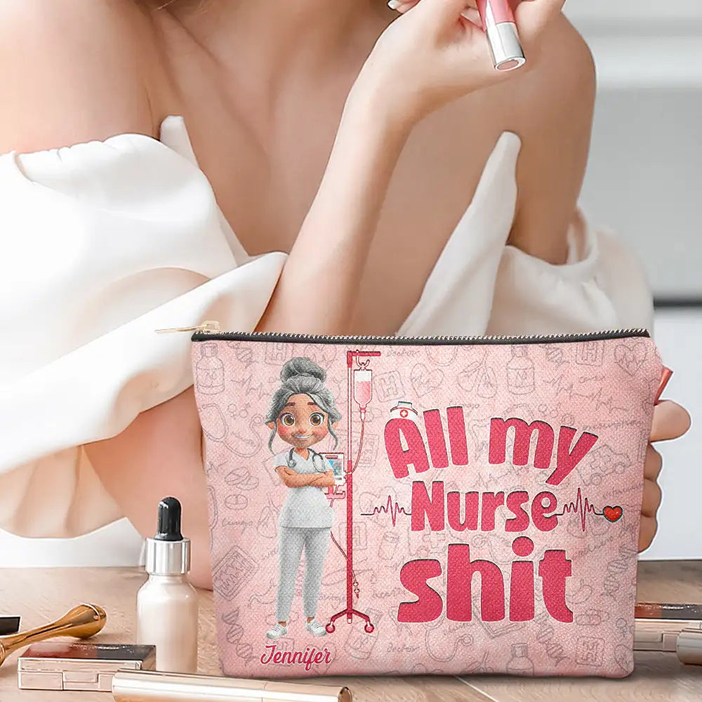 All My Nurse Sh*t - Personalized Cosmetic Bag