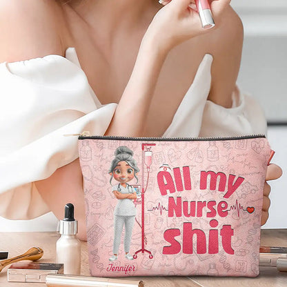 All My Nurse Sh*t - Personalized Cosmetic Bag