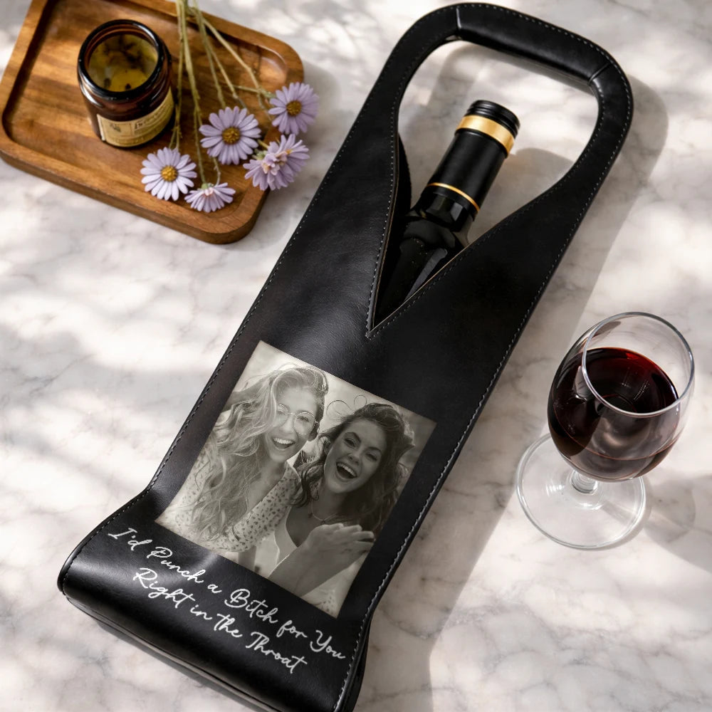 Custom Photo Besties Gray Scale Right In The Throat - Personalized Leather Wine Bag