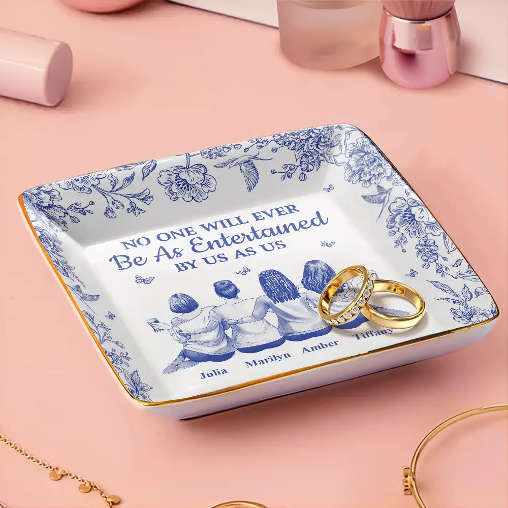 No One Will Ever Be As Entertained By Us As Us Toile Bestie - Personalized Ring Dish