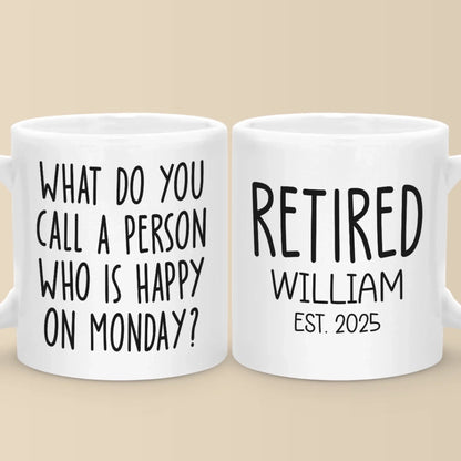 Mondays Are For Sleeping In Now - Coworker Personalized Custom Mug - Appreciation, Retirement Gift For Coworkers, Work Friends, Colleagues
