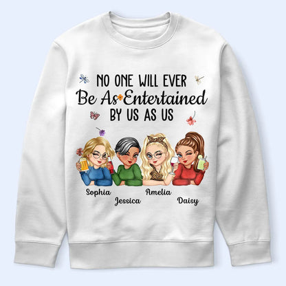 No One Will Ever Be As Entertained By Us As Us Bestie - Personalized T Shirt