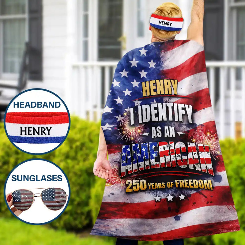 I Identify As An American 250 Years Of Freedom - Personalized Costume Cape