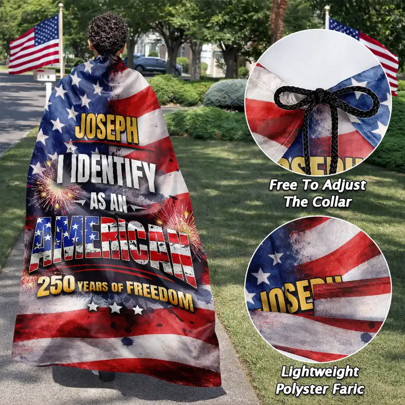 I Identify As An American 250 Years Of Freedom - Personalized Costume Cape