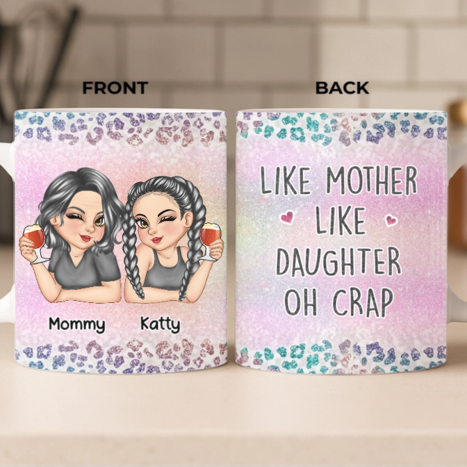 Custom Mug - Personalized Birthday Gifts For Mom, Daughter - Like Mother Like Daughter