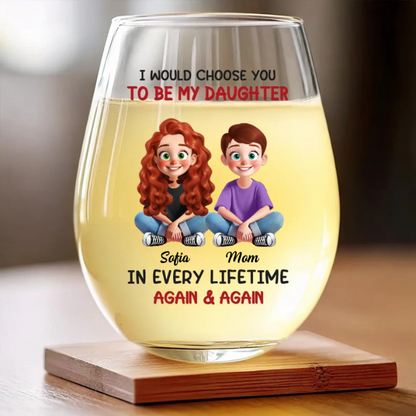 Custom Wine Glass - Personalized Birthday Gifts For Mom, Daughter - Daughter, You’re My Greatest Choice Ever