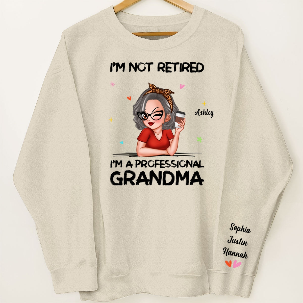 I'm Not Retired I'm A Professional Grandma Personalized Sleeve Printed Sweatshirt