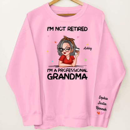 I'm Not Retired I'm A Professional Grandma Personalized Sleeve Printed Sweatshirt