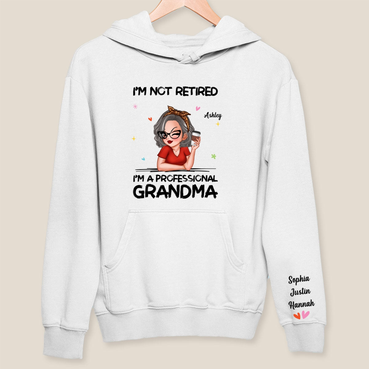 I'm Not Retired I'm A Professional Grandma Personalized Sleeve Printed Sweatshirt