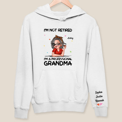 I'm Not Retired I'm A Professional Grandma Personalized Sleeve Printed Sweatshirt