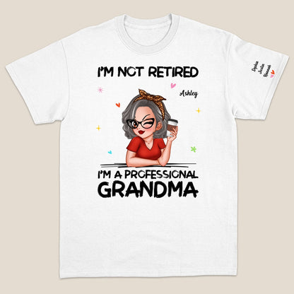 I'm Not Retired I'm A Professional Grandma Personalized Sleeve Printed Sweatshirt