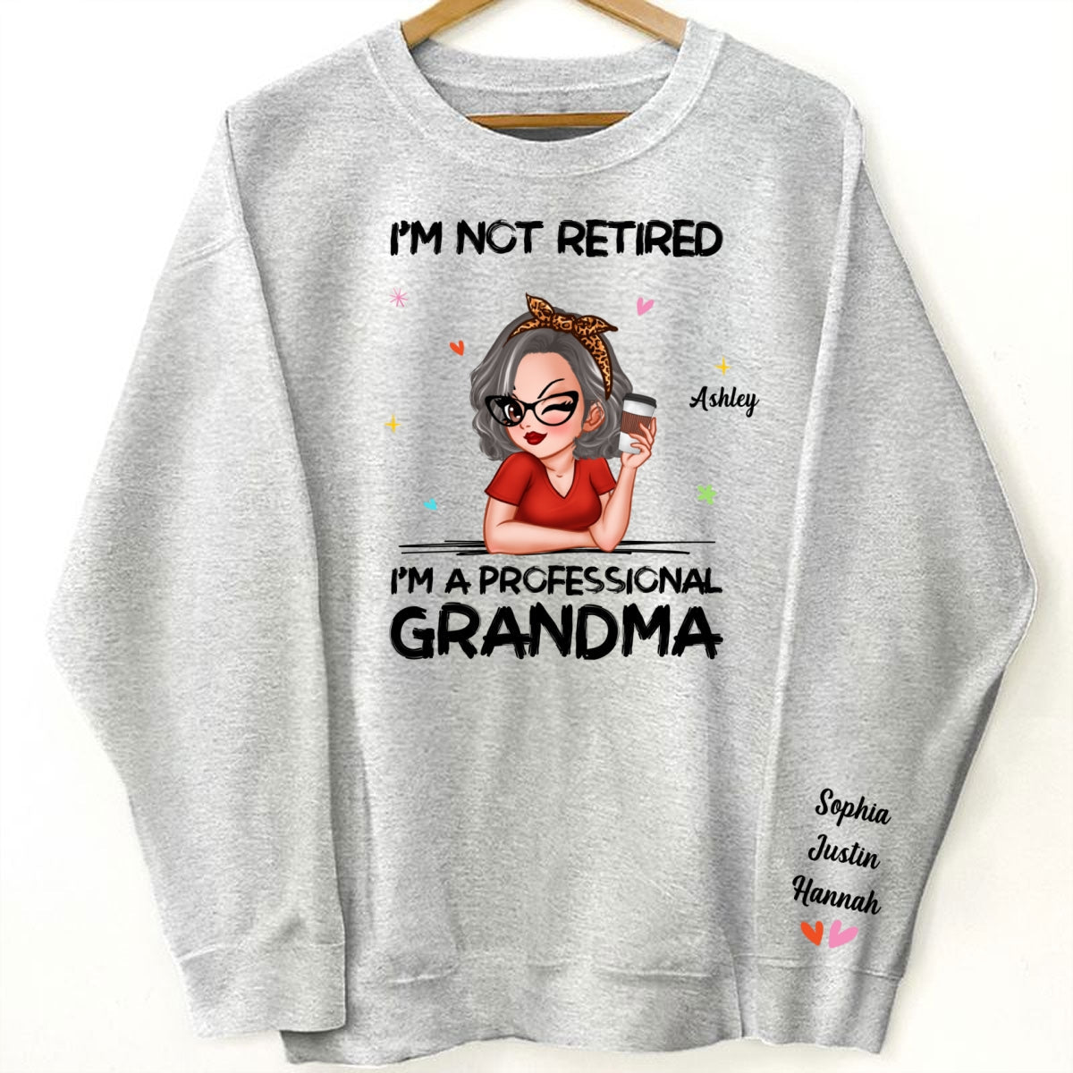 I'm Not Retired I'm A Professional Grandma Personalized Sleeve Printed Sweatshirt