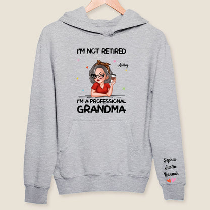 I'm Not Retired I'm A Professional Grandma Personalized Sleeve Printed Sweatshirt