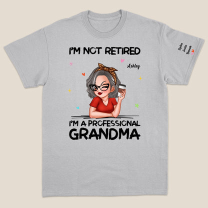 I'm Not Retired I'm A Professional Grandma Personalized Sleeve Printed Sweatshirt