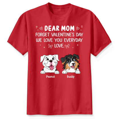 Forget Valentine's Day We Love You Everyday Gift Dog Lover Gift Personalized Shirt