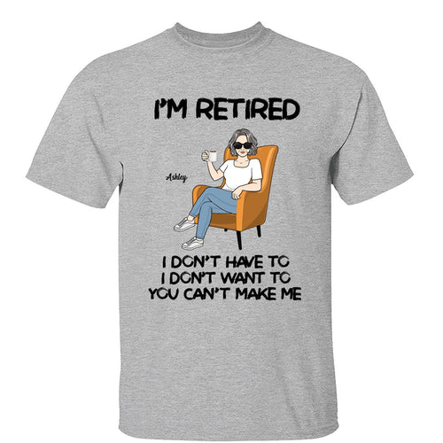Woman Man Sitting I‘m Retired You Can’t Make Me Retirement Gift Personalized Shirt