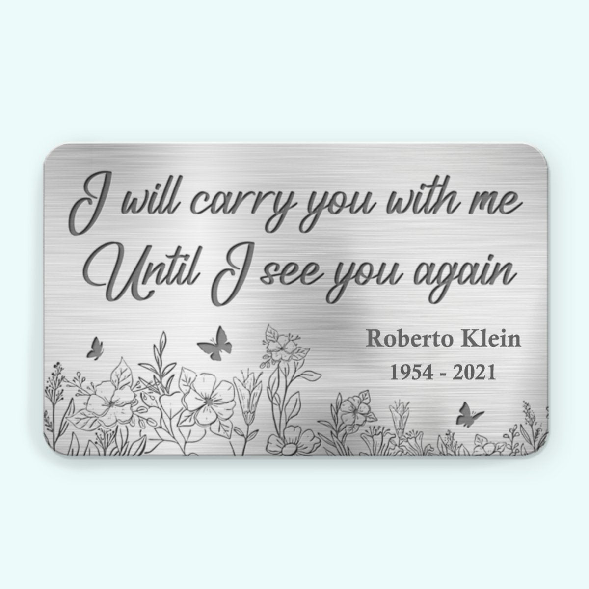 Memorial - I Will Carry You With Me Until I See You Again - Personalized Photo Aluminum Wallet Card Ver 2 (LH) - The Next Custom Gift